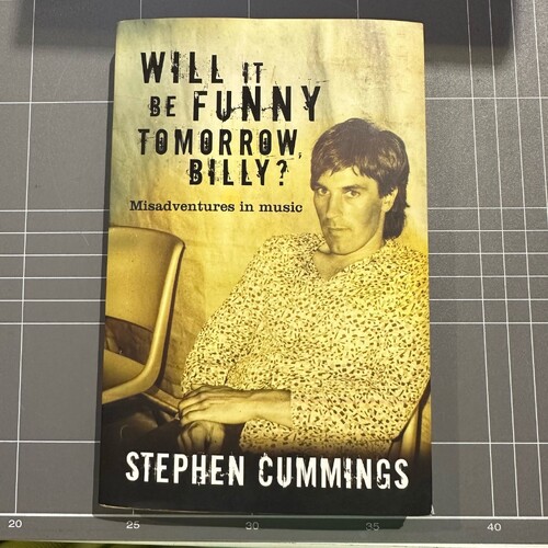 Will It Be Funny Tomorrow, Billy?: Misadventures in Music - By STEPHEN CUMMINGS - SIGNED