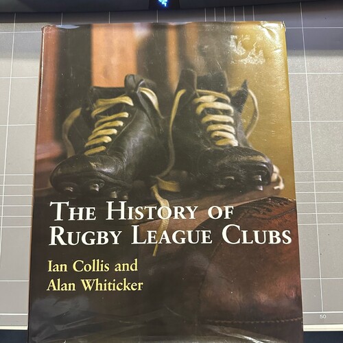 The History of Rugby League Clubs ; by Ian Collis & Alan Whiticker - Hardcover Book