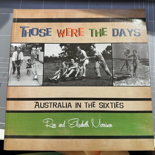 Those Were The Days - Australia In The Sixties- By Ron And Elizabeth Morrison