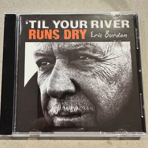 Eric Burdon -  'Til Your River Runs Dry (CD Album) 2013